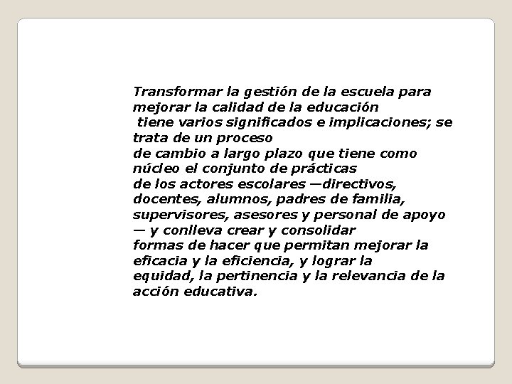 Transformar la gestión de la escuela para mejorar la calidad de la educación tiene