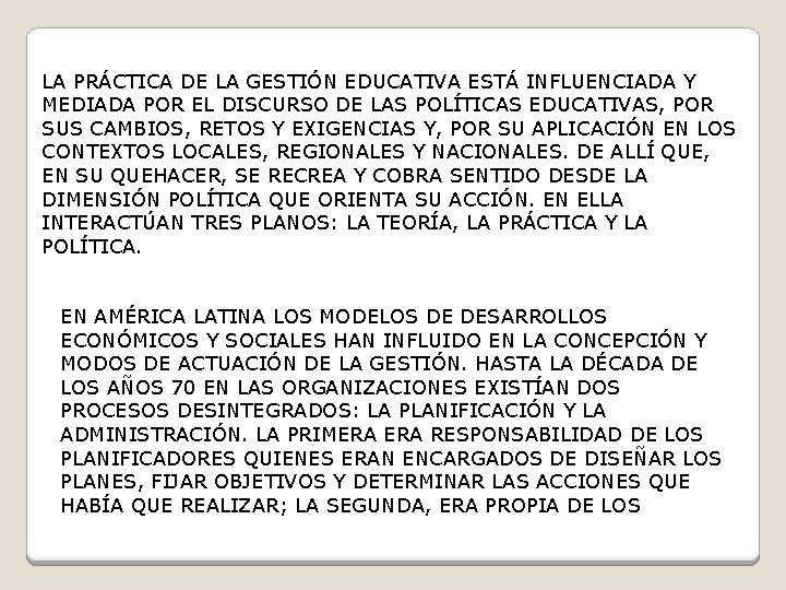 LA PRÁCTICA DE LA GESTIÓN EDUCATIVA ESTÁ INFLUENCIADA Y MEDIADA POR EL DISCURSO DE