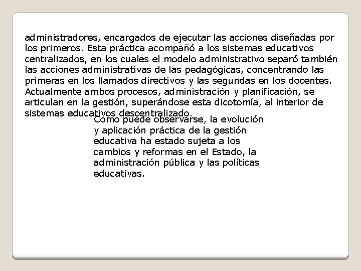administradores, encargados de ejecutar las acciones diseñadas por los primeros. Esta práctica acompañó a