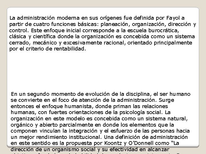 La administración moderna en sus orígenes fue definida por Fayol a partir de cuatro