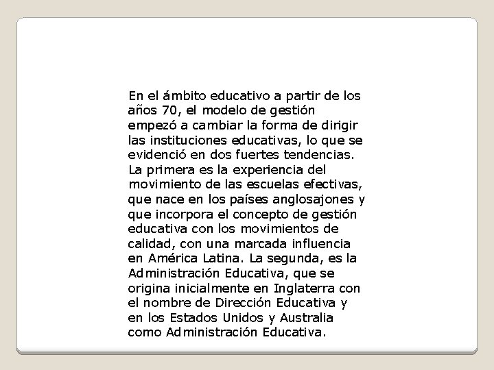 En el ámbito educativo a partir de los años 70, el modelo de gestión