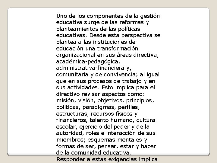 Uno de los componentes de la gestión educativa surge de las reformas y planteamientos