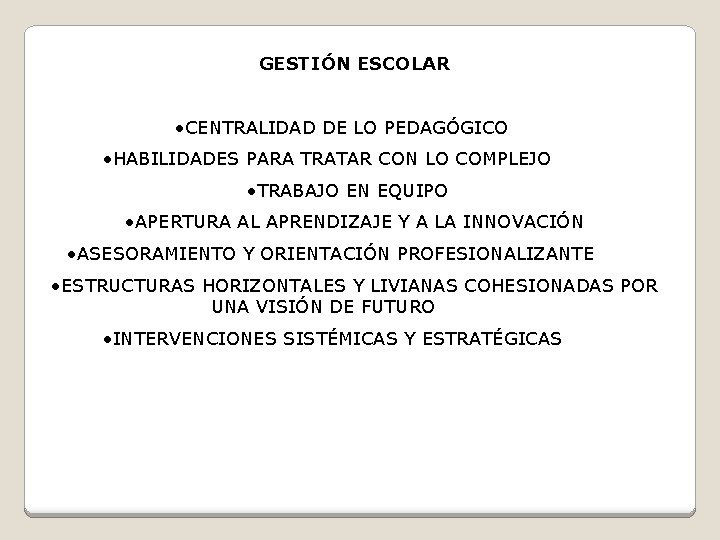 GESTIÓN ESCOLAR • CENTRALIDAD DE LO PEDAGÓGICO • HABILIDADES PARA TRATAR CON LO COMPLEJO