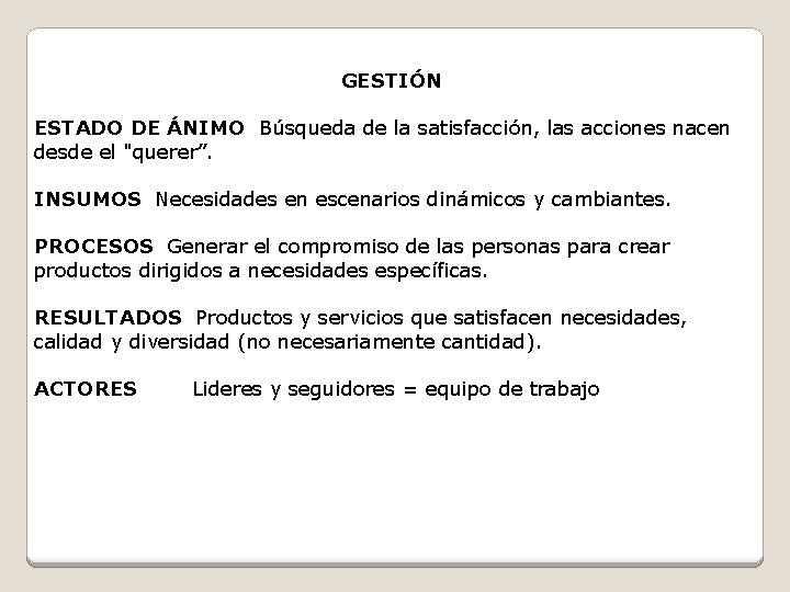 GESTIÓN ESTADO DE ÁNIMO Búsqueda de la satisfacción, las acciones nacen desde el "querer”.