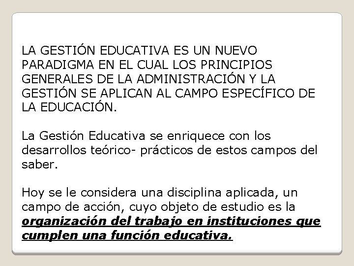 LA GESTIÓN EDUCATIVA ES UN NUEVO PARADIGMA EN EL CUAL LOS PRINCIPIOS GENERALES DE