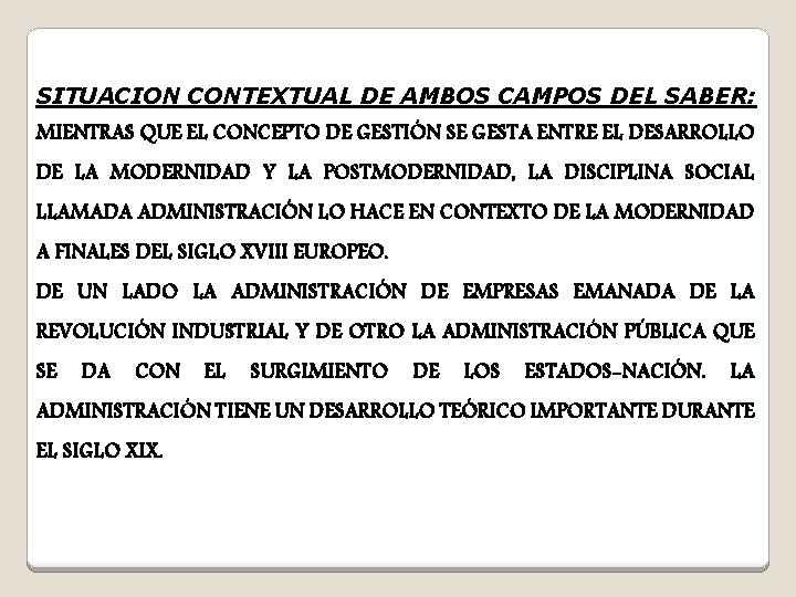 SITUACION CONTEXTUAL DE AMBOS CAMPOS DEL SABER: MIENTRAS QUE EL CONCEPTO DE GESTIÓN SE