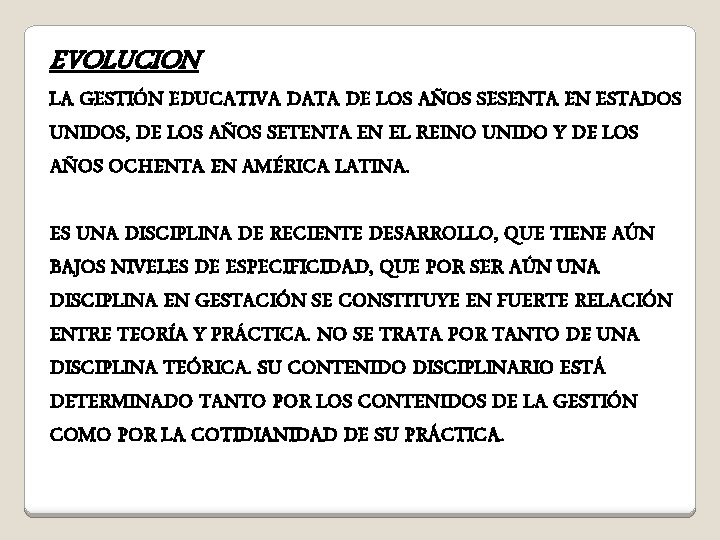 EVOLUCION LA GESTIÓN EDUCATIVA DATA DE LOS AÑOS SESENTA EN ESTADOS UNIDOS, DE LOS