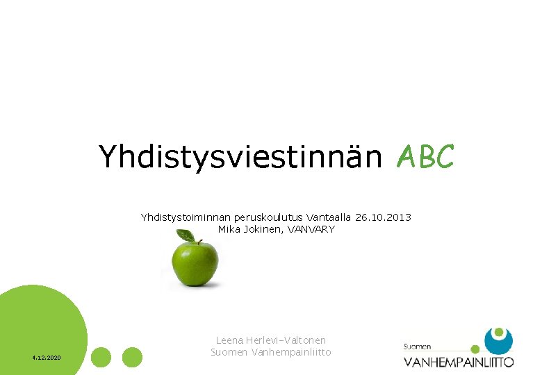 Yhdistysviestinnän ABC Yhdistystoiminnan peruskoulutus Vantaalla 26. 10. 2013 Mika Jokinen, VANVARY 4. 12. 2020