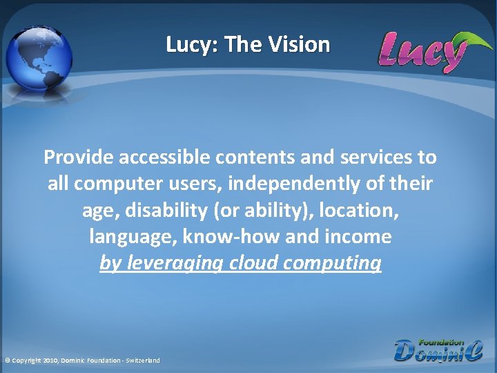Lucy: The Vision Provide accessible contents and services to all computer users, independently of