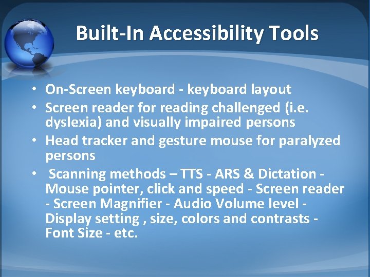 Built-In Accessibility Tools • On-Screen keyboard - keyboard layout • Screen reader for reading