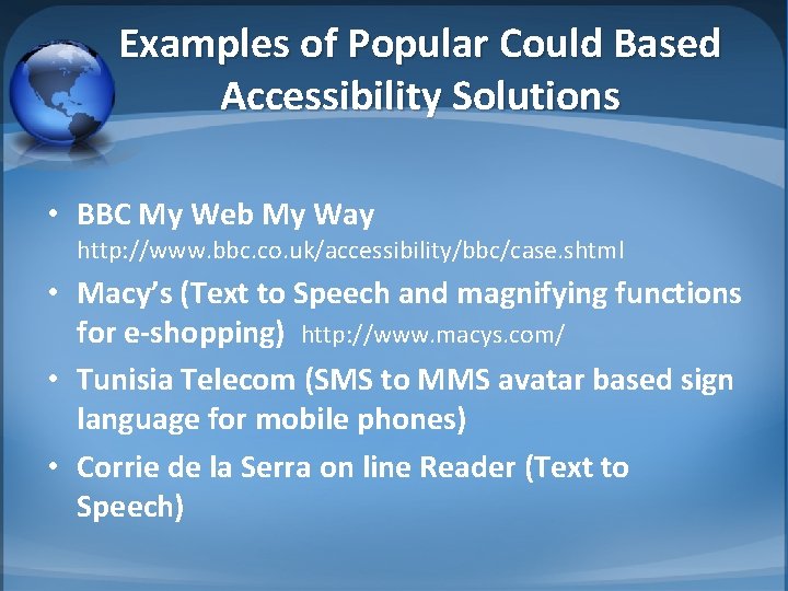 Examples of Popular Could Based Accessibility Solutions • BBC My Web My Way http: