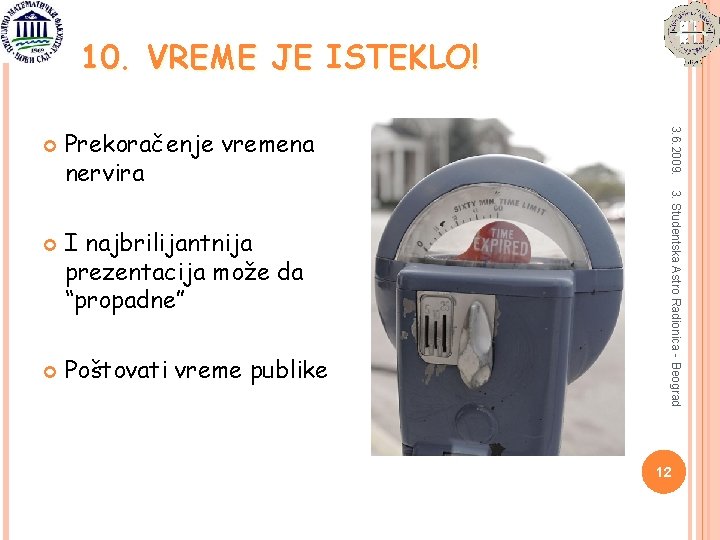 10. VREME JE ISTEKLO! I najbrilijantnija prezentacija može da “propadne” Poštovati vreme publike 3.