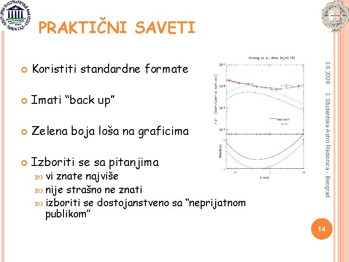 PRAKTIČNI SAVETI Imati “back up” Zelena boja loša na graficima Izboriti se sa pitanjima