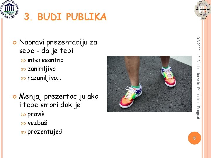 3. BUDI PUBLIKA 3. 6. 2009. Napravi prezentaciju za sebe - da je tebi