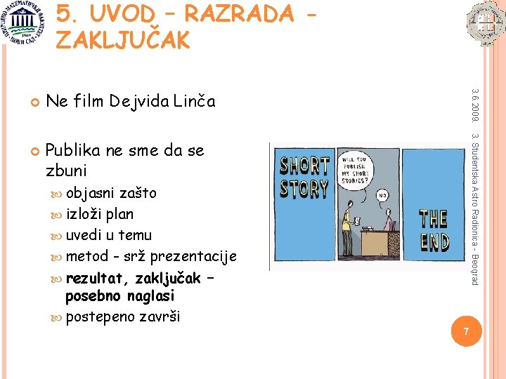 5. UVOD – RAZRADA ZAKLJUČAK Ne film Dejvida Linča 3. Studentska Astro Radionica -