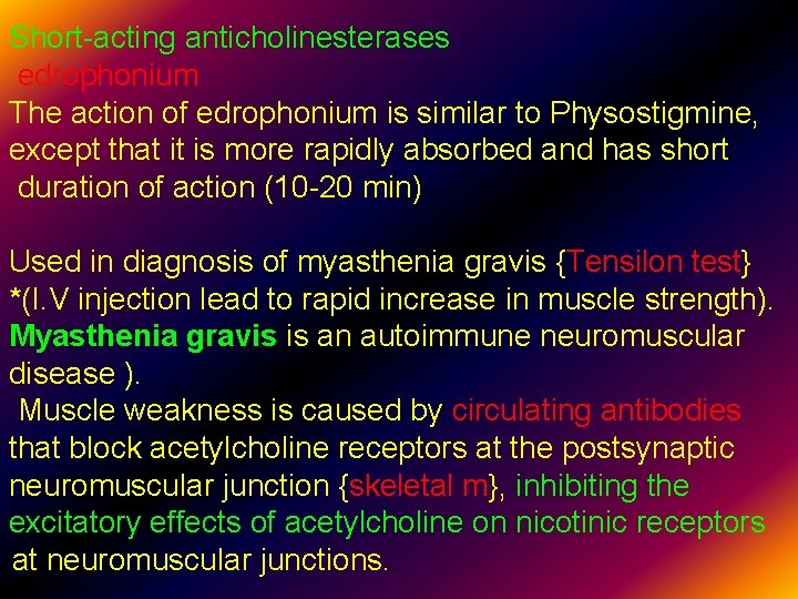 Short-acting anticholinesterases edrophonium The action of edrophonium is similar to Physostigmine, except that it