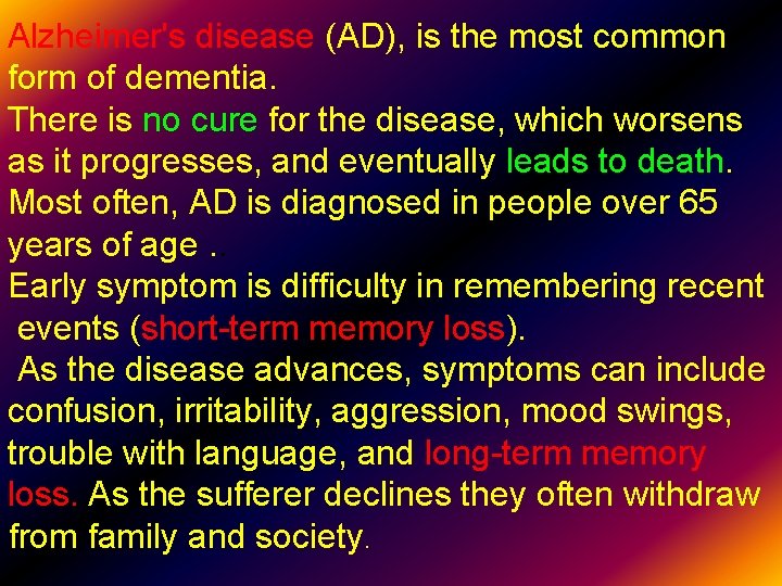 Alzheimer's disease (AD), is the most common form of dementia. There is no cure