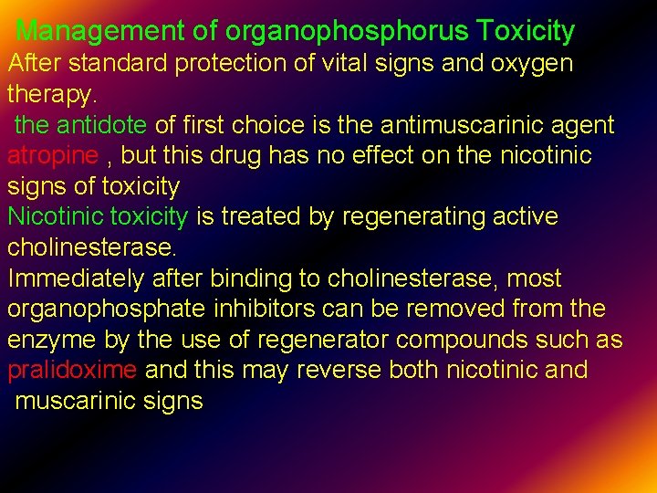 Management of organophosphorus Toxicity After standard protection of vital signs and oxygen therapy. the