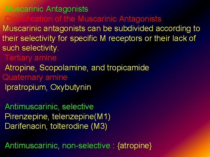 Muscarinic Antagonists Classification of the Muscarinic Antagonists Muscarinic antagonists can be subdivided according to