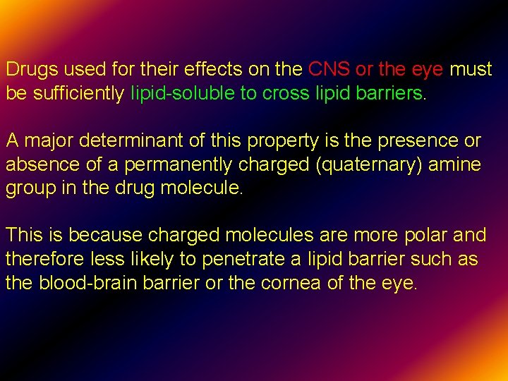 Drugs used for their effects on the CNS or the eye must be sufficiently