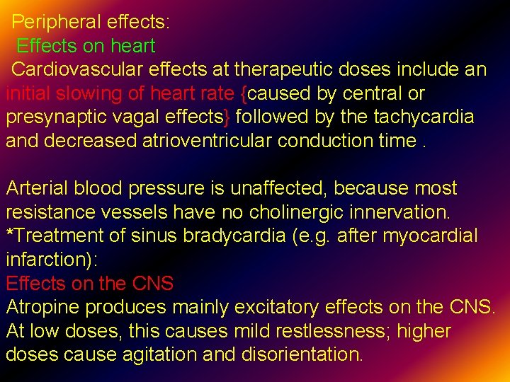 Peripheral effects: Effects on heart Cardiovascular effects at therapeutic doses include an initial slowing