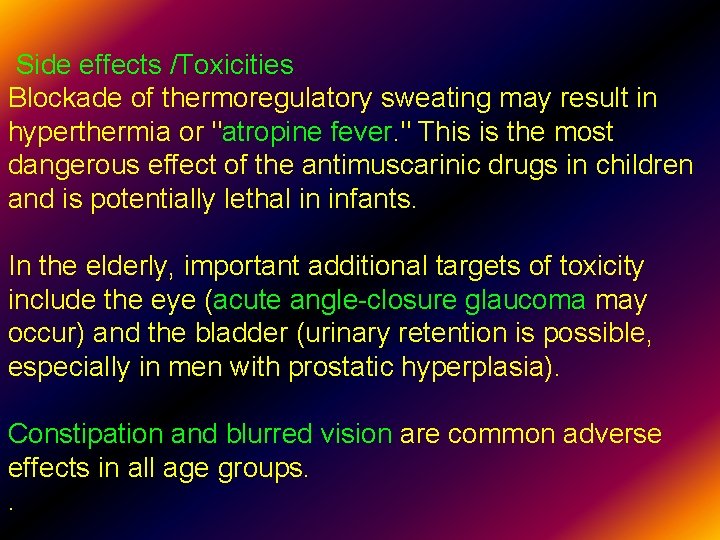 Side effects /Toxicities Blockade of thermoregulatory sweating may result in hyperthermia or "atropine fever.