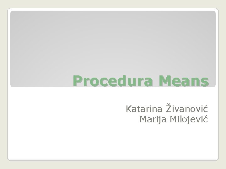 Procedura Means Katarina Živanović Marija Milojević 