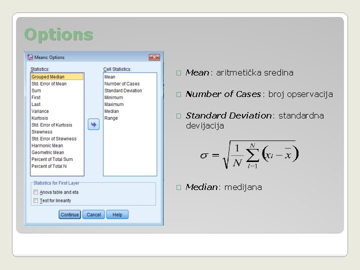 Options � Mean: aritmetička sredina � Number of Cases: broj opservacija � Standard Deviation: