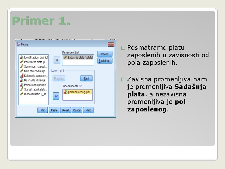 Primer 1. � Posmatramo platu zaposlenih u zavisnosti od pola zaposlenih. � Zavisna promenljiva