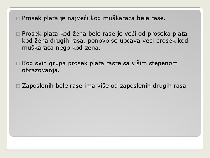 � Prosek plata je najveći kod muškaraca bele rase. � Prosek plata kod žena