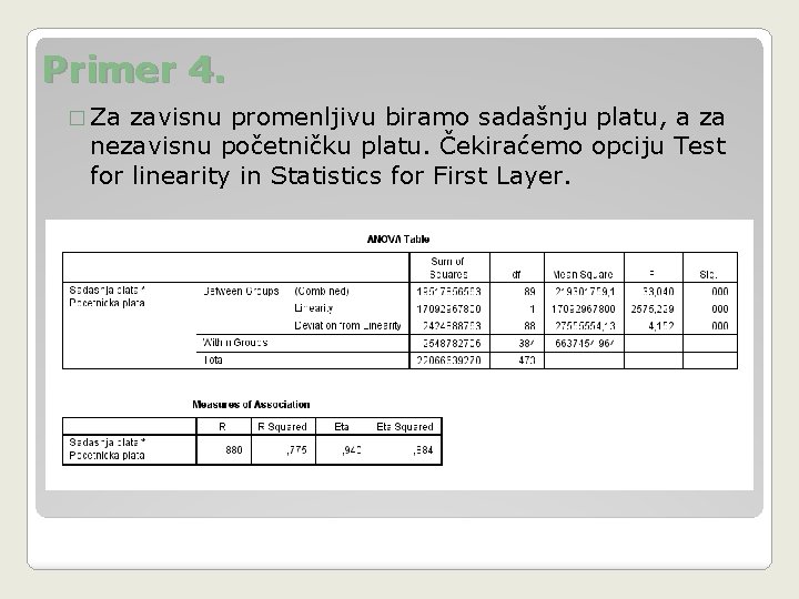 Primer 4. � Za zavisnu promenljivu biramo sadašnju platu, a za nezavisnu početničku platu.