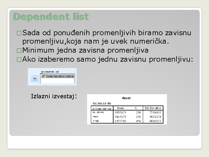 Dependent list � Sada od ponuđenih promenljivih biramo zavisnu promenljivu, koja nam je uvek