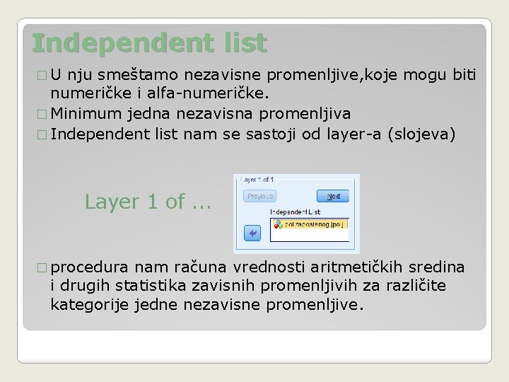 Independent list �U nju smeštamo nezavisne promenljive, koje mogu biti numeričke i alfa-numeričke. �