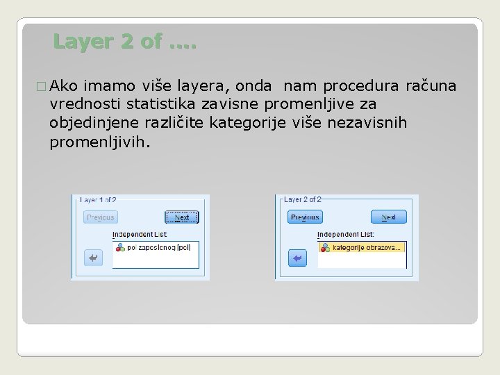 Layer 2 of. . � Ako imamo više layera, onda nam procedura računa vrednosti