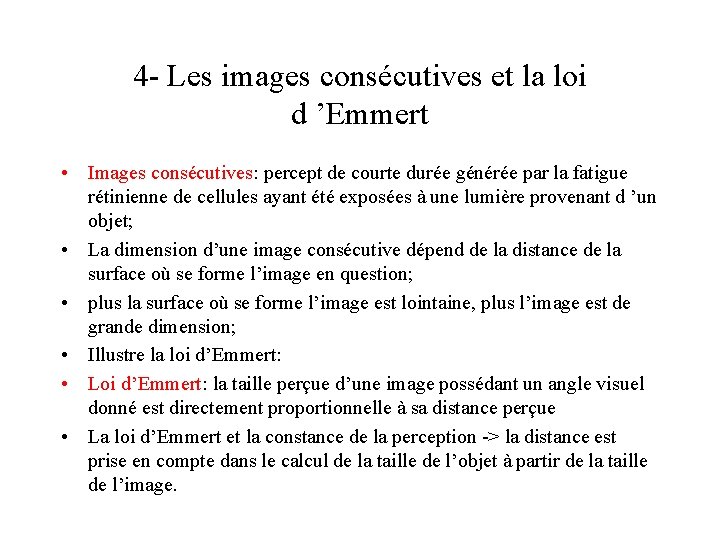 4 - Les images consécutives et la loi d ’Emmert • Images consécutives: percept