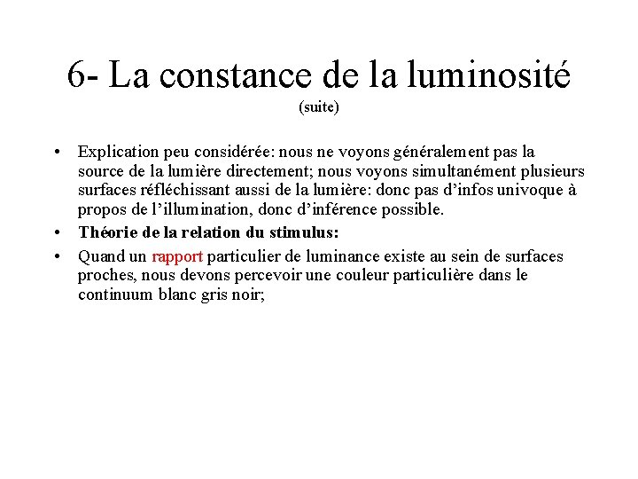 6 - La constance de la luminosité (suite) • Explication peu considérée: nous ne