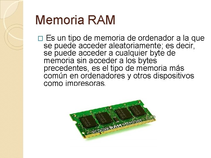 Memoria RAM � Es un tipo de memoria de ordenador a la que se