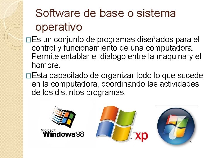 Software de base o sistema operativo �Es un conjunto de programas diseñados para el