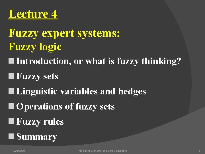 Lecture 4 Fuzzy expert systems: Fuzzy logic n Introduction, or what is fuzzy thinking?