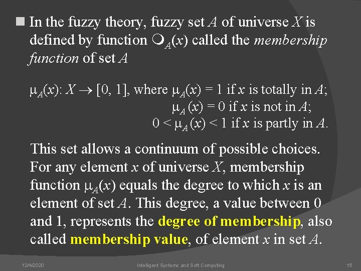 n In the fuzzy theory, fuzzy set A of universe X is defined by