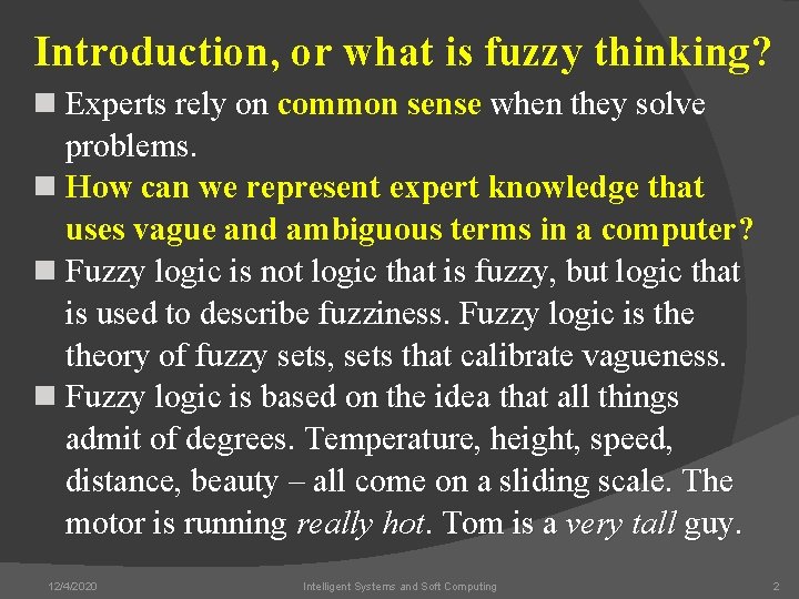 Introduction, or what is fuzzy thinking? n Experts rely on common sense when they