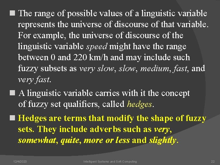 n The range of possible values of a linguistic variable represents the universe of