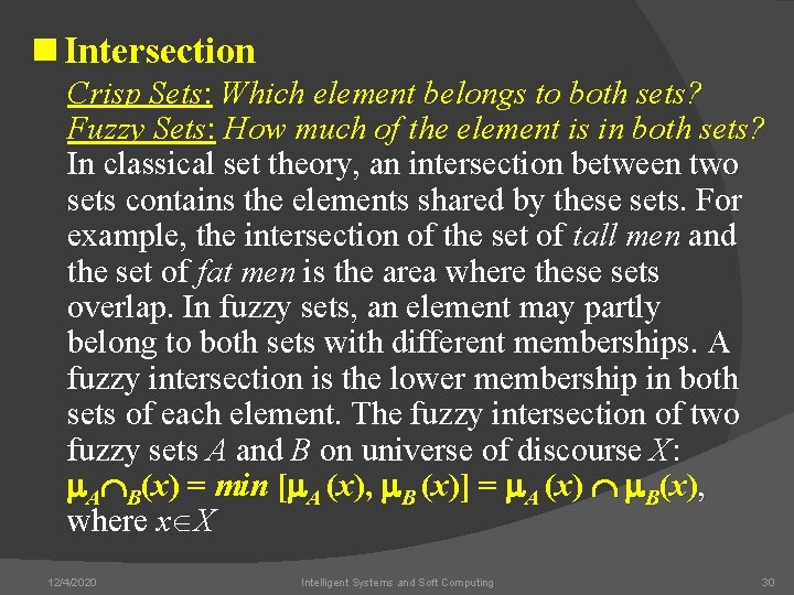 n Intersection Crisp Sets: Which element belongs to both sets? Fuzzy Sets: How much