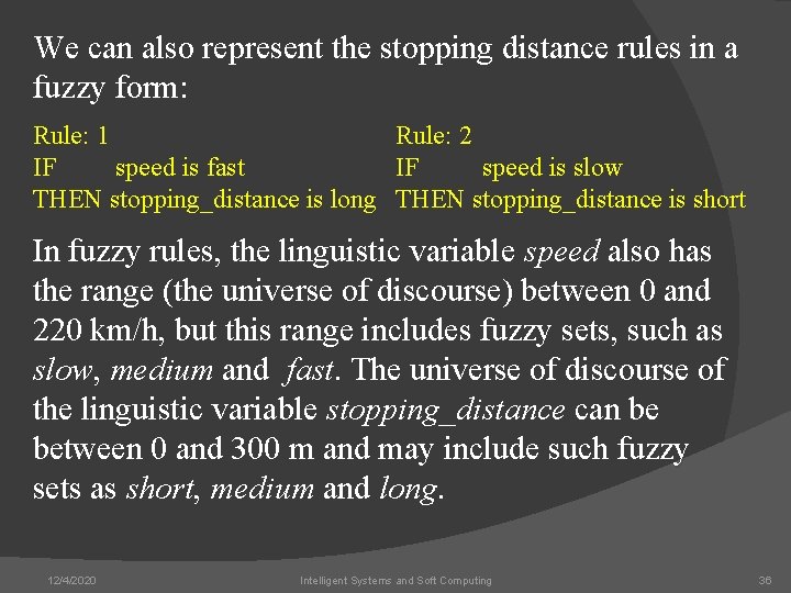 We can also represent the stopping distance rules in a fuzzy form: Rule: 1