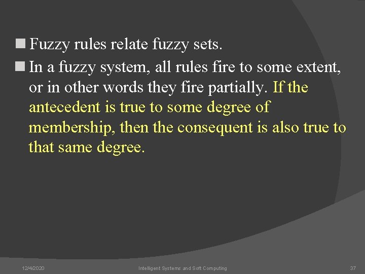 n Fuzzy rules relate fuzzy sets. n In a fuzzy system, all rules fire