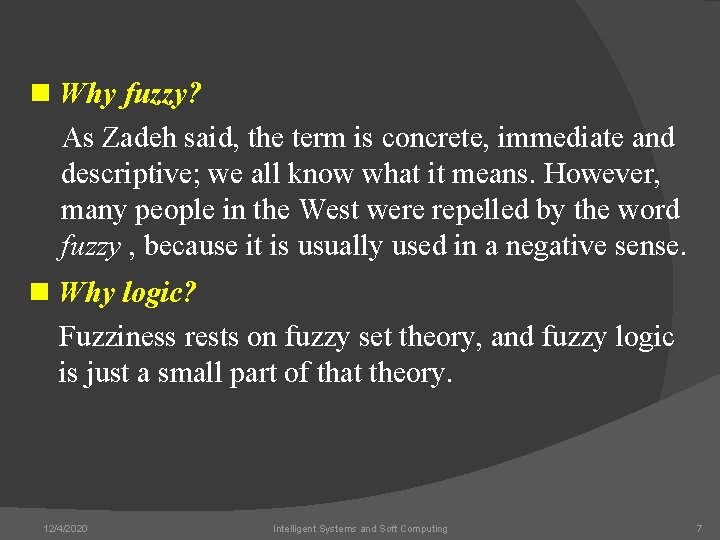 n Why fuzzy? As Zadeh said, the term is concrete, immediate and descriptive; we