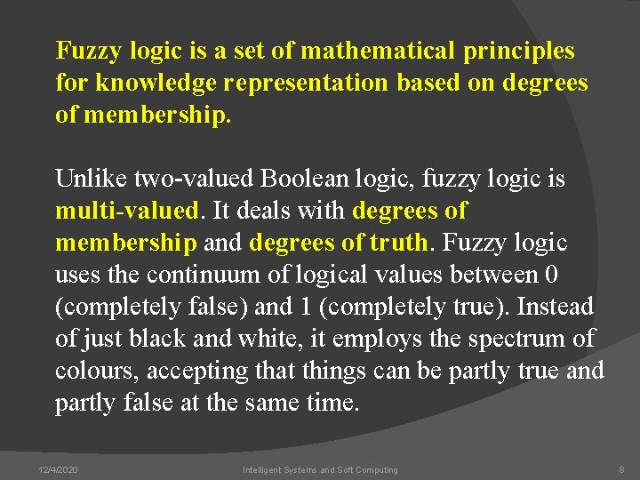 Fuzzy logic is a set of mathematical principles for knowledge representation based on degrees