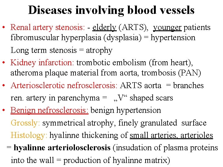 Diseases involving blood vessels • Renal artery stenosis: - elderly (ARTS), younger patients fibromuscular