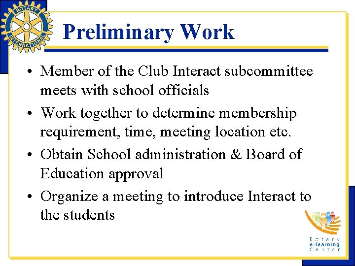 Preliminary Work • Member of the Club Interact subcommittee meets with school officials •