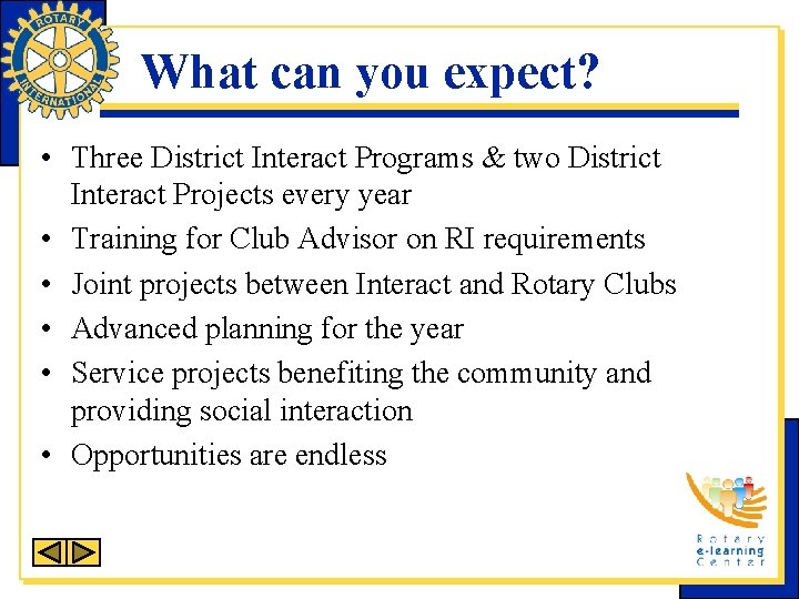 What can you expect? • Three District Interact Programs & two District Interact Projects